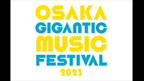 OSAKA GIGANTIC MUSIC FESTIVAL 2023