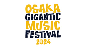 OSAKA GIGANTIC MUSIC FESTIVAL 2024