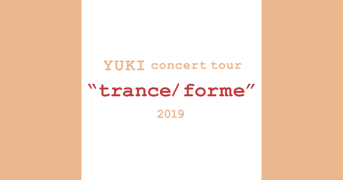 YUKI concert tour “trance/forme” 2019